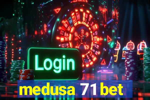 medusa 71 bet